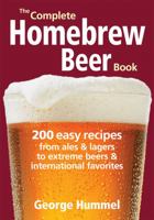 The Complete Homebrew Beer Book: 200 Easy Recipes from Ales and Lagers to Extreme Beers & International Favorites 077880268X Book Cover