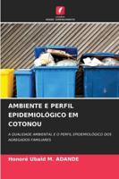 AMBIENTE E PERFIL EPIDEMIOLÓGICO EM COTONOU: A QUALIDADE AMBIENTAL E O PERFIL EPIDEMIOLÓGICO DOS AGREGADOS FAMILIARES (Portuguese Edition) 6208742102 Book Cover