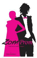 Zomprom: A High School Zombie Romance 0985912596 Book Cover