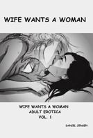 Wife Wants a Woman 1517771781 Book Cover