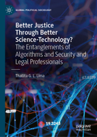 Better justice through better science-technology?: The entanglements of algorithms and security and legal professionals (Global Political Sociology) 3032059534 Book Cover