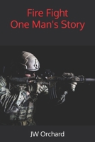 Fire Fight One Man's Story B0932848BG Book Cover