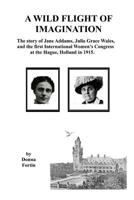 A Wild Flight of Imagination: The Story of Julia Grace Wales and Jane Addams 1419682512 Book Cover