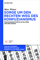 Sorge Um Den Rechten Weg Des Konfuzianismus: Fang Dongshus Kritik an Dai Zhen Und Der Hanxue 3110451492 Book Cover