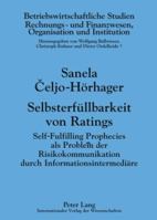 Selbsterfuellbarkeit Von Ratings: Self-Fulfilling Prophecies ALS Problem Der Risikokommunikation Durch Informationsintermediaere 3631588917 Book Cover