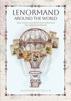 Lenormand Around the World: How Culture and Belief Have Influenced the Lenormand System 0764370316 Book Cover