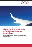 Vigas de Tipo Laminado Sometidas a Cargas Impulsivas 3844340440 Book Cover