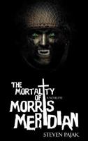 The Mortality of Morris Meridian 0692104879 Book Cover