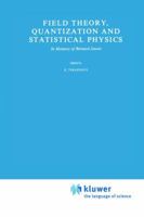 Field Theory, Quantization and Statistical Physics: In Memory of Bernard Jouvet 9400983700 Book Cover