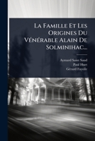 La Famille Et Les Origines Du VÃ(c)nÃ(c)rable Alain De Solminihac... (French Edition) 1024825159 Book Cover