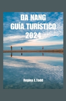 DA NANG GUÍA TURÍSTICO: Presentamos Da Nang, su mejor compañero de viaje:Atracciones imperdibles, joyas ocultas, rica cultura, delicias y delicias culinarias (Spanish Edition) B0CTLYCWYT Book Cover