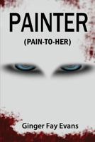 Painter (Pain-to-her) 1497543657 Book Cover