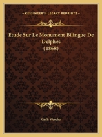 Etude Sur Le Monument Bilingue De Delphes (1868) 1246327201 Book Cover