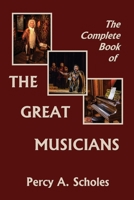 The Complete Book of the Great Musicians: A Course in Appreciation for Young Readers 1633341410 Book Cover