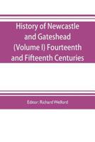 History of Newcastle and Gateshead .. Volume 1 9353704162 Book Cover