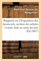 Rapports Sur l'Exposition Des Beaux-Arts, Section Des Artistes Vivants, Faits Au Nom Du Jury 2329418620 Book Cover