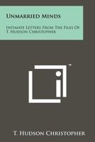 Unmarried Minds: Intimate Letters from the Files of T. Hudson Christopher 1258172445 Book Cover