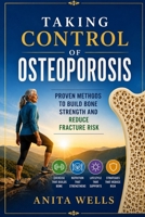 Taking control of osteoporosis: Proven methods to build bone strength and reduce fracture risk B0H422W8T2 Book Cover