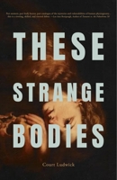 These Strange Bodies 1942004753 Book Cover