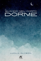 Quando Meu Corpo Dorme 6560150593 Book Cover