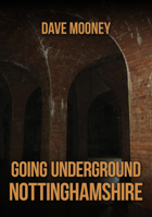 Going Underground: Nottinghamshire 1398127302 Book Cover