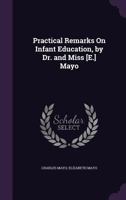 Practical Remarks on Infant Education 1141325683 Book Cover