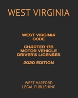 West Virginia Code Chapter 17b Motor Vehicle Driver's Licenses 2020 Edition: West Harford Legal Publishing B084DHYYYZ Book Cover