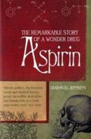 Aspirin: The Remarkable Story of a Wonder Drug 1582343861 Book Cover