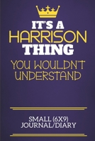 It's A Harrison Thing You Wouldn't Understand Small (6x9) Journal/Diary: Show you care with our personalised family member books, a perfect way to ... books are ideal for all the family to enjoy. 1674919468 Book Cover