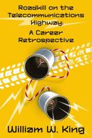 Roadkill on the Telecommunications Highway: A Career Retrospective 1954779666 Book Cover