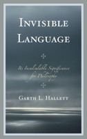 Invisible Language: Its Incalculable Significance for Philosophy 0739182862 Book Cover