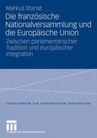 Die Franzosische Nationalversammlung Und Die Europaische Union: Zwischen Parlamentarischer Tradition Und Europaischer Integration 3531145339 Book Cover
