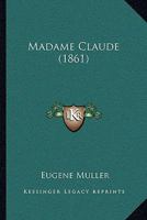 Madame Claude (1861) 1166613941 Book Cover