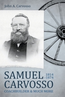 Samuel Carvosso 1814-1874: Coachbuilder & Much More 1923156365 Book Cover