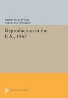 Reproduction in the United States, 1965 (Office of Population Research Series) 0691620369 Book Cover