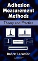 Adhesion Measurement Methods: Theory and Practice (Mechanical Engineering (Marcel Dekker)) 0824753615 Book Cover