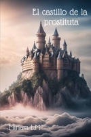 El castillo de la prostituta (Spanish Edition) B0F3WRTB3D Book Cover
