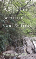 A Child in Search of God & Truth 1087934745 Book Cover