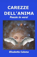Carezze dell'anima: Poesie in versi (Italian Edition) B0CLDYZ98D Book Cover