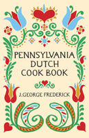 Pennsylvania Dutch Cook Book 048622676X Book Cover