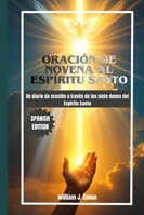 ORACIÓN DE NOVENA AL ESPÍRITU SANTO: Un diario de oración a través de los siete dones del Espíritu Santo B0G11XQGGS Book Cover