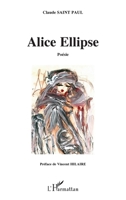 Alice Ellipse: Poésie (Exclamationniste) (French Edition) 2343060428 Book Cover