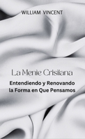 La Mente Cristiana: Entendiendo y Renovando la Forma en Que Pensamos B0CNVQGHXV Book Cover