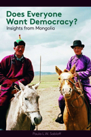 Does Everyone Want Democracy?: Insights from Mongolia 1598745654 Book Cover