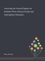 Assessing the Aerosol Impact on Southern West African Clouds and Atmospheric Dynamics 1013278771 Book Cover