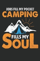 Jobs fill my pocket camping fill my soul: Perfect RV Journal/Camping Diary or Gift for Campers or Hikers: Capture Memories, A great gift idea Lined journal paperback notebook 100 page great gift, 6 x  1676539581 Book Cover