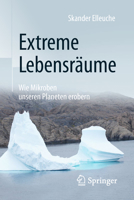 Extreme Lebensr�ume: Wie Mikroben Unseren Planeten Erobern 3662560143 Book Cover