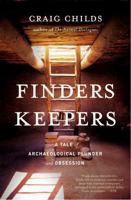 Finders Keepers: A Tale of Archaeological Plunder and Obsession 031606646X Book Cover