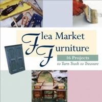 Flea Market Furniture: 16 Projects to Turn Trash to Treasure