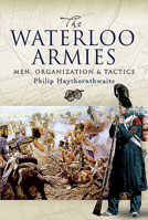 The Waterloo Armies 1526796945 Book Cover